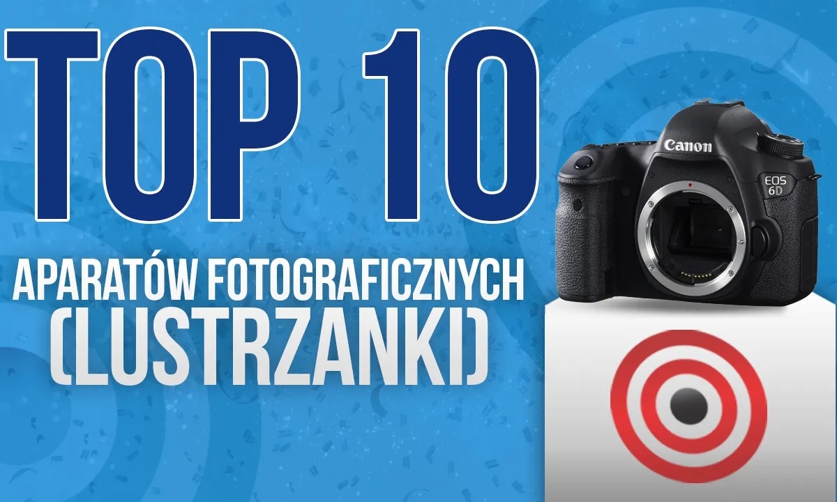 Najlepsze aparaty fotograficzne Canon lustrzanka cyfrowa dla każdego fotografa