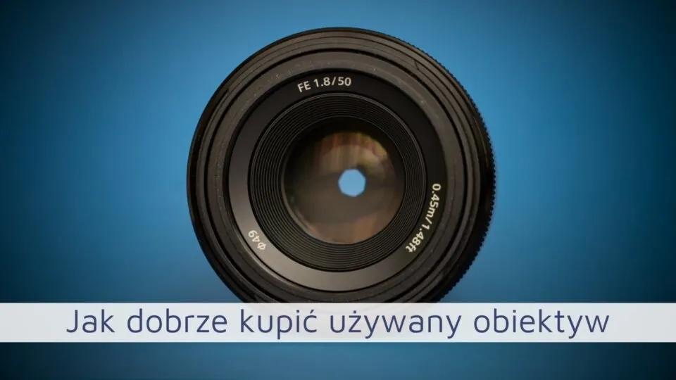 Używany obiektyw czy warto? Odkryj ryzyko i korzyści zakupu